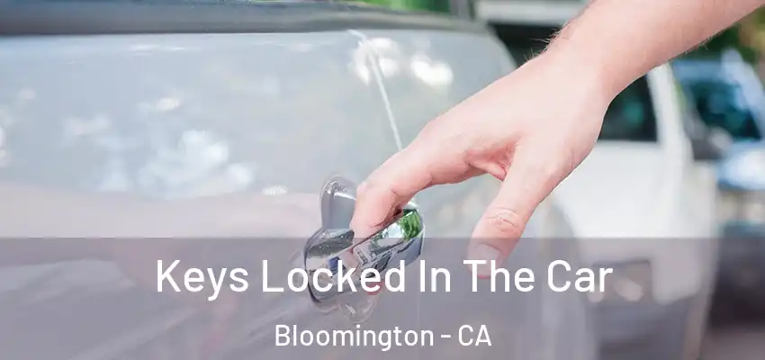  Keys Locked In The Car Bloomington - CA